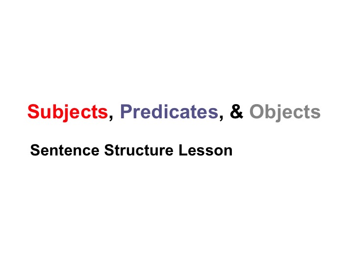 This is a preview image of Subjects, Predicates, and Objects Lesson. Click on it to enlarge it or view the source file.